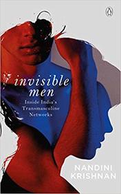 Invisible Men : Inside Indias Transmasculine Network