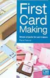 First Card Making : Simple Projects For Card Makers