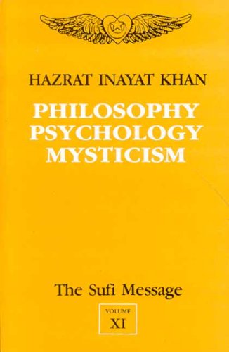The Sufi Message: Philosophy, Psychology and Mysticism v. 11