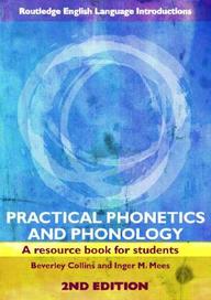 Practical Phonetics And Phonology: A Resource Book For Students (Routledge English Language Introductions)