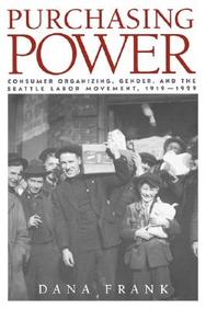 Purchasing Power - Consumer Organizing, Gender, And The Seattle
