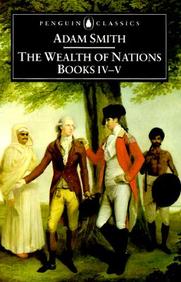 The Wealth of Nations, Books IV-V (Penguin Classics)