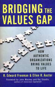 Bridging The Values Gap : How Authentic Organizations Bring Values Of Life