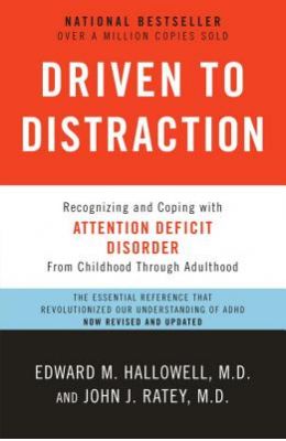 Driven To Distraction : Recognizing & Coping With Attention Deficit Disorder