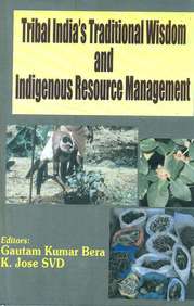 Tribal Indias Traditional Wisdom & Indigenous Resource Management