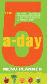 The 5-A-Day Menu Planner: More Than Half A Million Delicious Recipe Combinations To Ensure You And Your Family Get All The Fruit