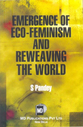 Emergence of Eco-Feminism and Reweaving The World