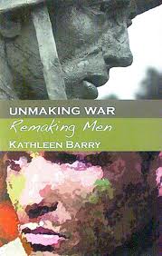 Unmaking War: Remaking Men