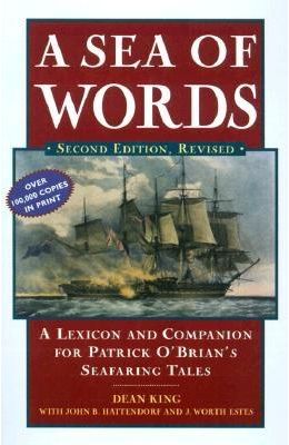 A Sea of Words: A Lexicon and Companion for Patrick O'Brian's Seafaring Tales