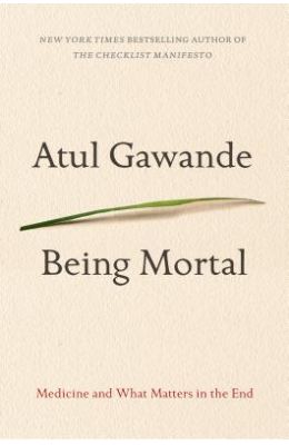 Being Mortal: Medicine and What Matters in the End