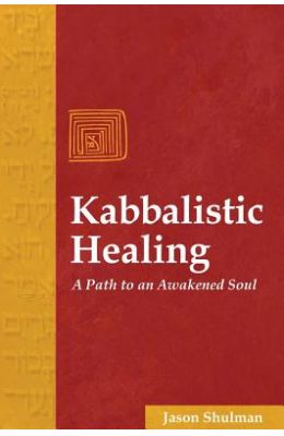 Kabbalistic Healing: A Path to an Awakened Soul