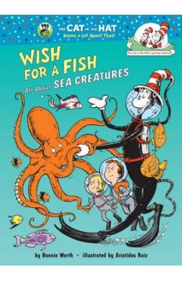 Wish for a Fish: All about Sea Creatures
