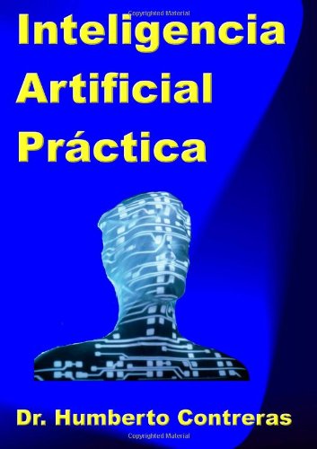 Inteligencia Artificial Practica Spanish Edition Inteligencia Artificial Practica Spanish Edition