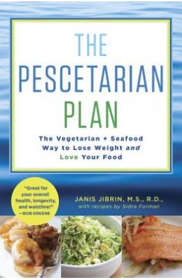 The Pescetarian Plan: The Vegetarian + Seafood Way to Lose Weight and Love Your Food