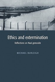 Ethics And Extermination - Reflections On Nazi Genocide