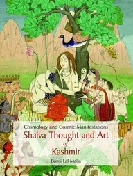 Cosmology and Cosmic Manifestation: Shaiva Thought and Art of Kashmir