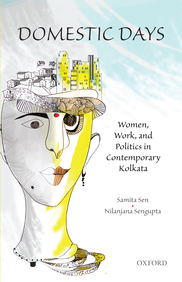 Domestic Days: Women, Work, and Politics in Contemporary Kolkata