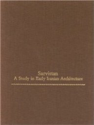 Sarvistan: A Study In Early Iranian Architecture