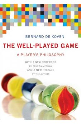 The Well-Played Game: A Player's Philosophy