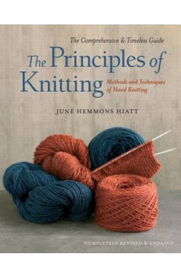 The Principles of Knitting: Methods and Techniques of Hand Knitting