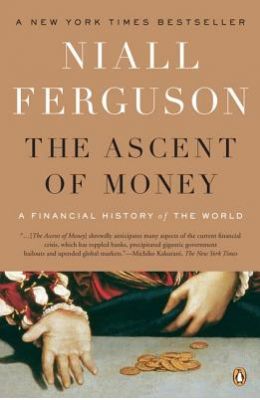 Ascent Of Money : A Financial History Of The World