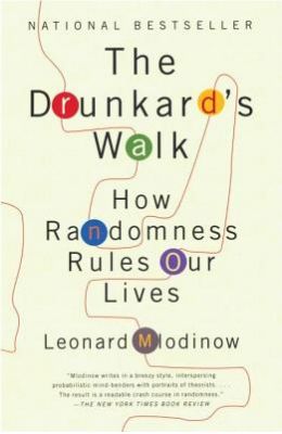 Drunkards Walk : How Randomness Rules Our Lives