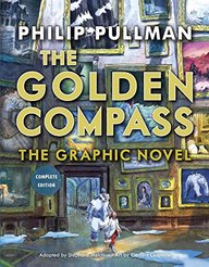 The Golden Compass Graphic Novel, Complete Edition (His Dark Materials)