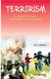 Terrorism : Its Global Overview Explanation & Prevention