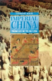 Looking Back Imperial China Form 221 Bc To Ad 1294