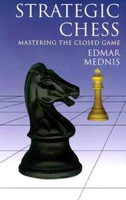 Strategic Chess : Mastering The Closed Game