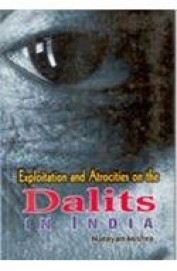 Exploitation & Atrocities On The Dalits In India