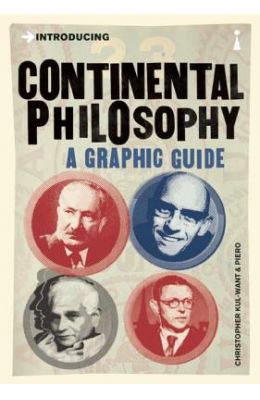 Introducing Continental Philosophy A Graphic Guide