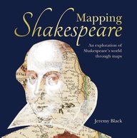 Mapping Shakespeare: An exploration of Shakespeares worlds through maps
