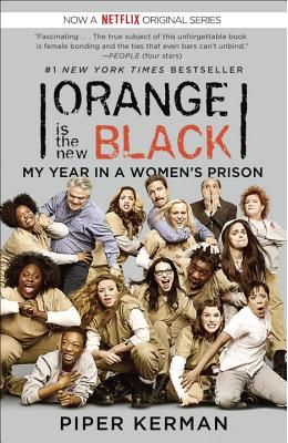 Orange Is the New Black (Movie Tie-In Edition): My Year in a Women's Prison