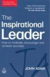 Inspirational Leader- How To Motivate Encourage And Achieve Success