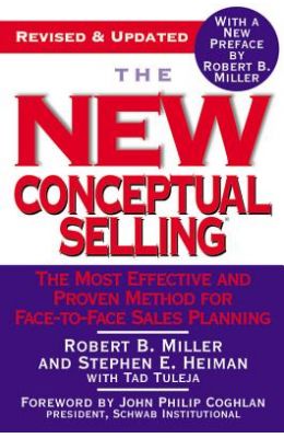 The New Conceptual Selling: The Most Effective and Proven Method for Face-To-Face Sales Planning