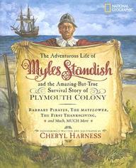 The Adventurous Life Of Myles Standish And The Amazing-But-True Survival Story Of Plymouth Colony (Cheryl Harness Histories)