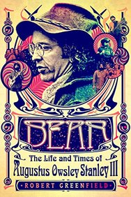 Bear: The Life and Times of Augustus Owsley Stanley III