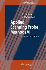 Applied Scanning Probe Methods VI (NanoScience and Technology) (v. 6)