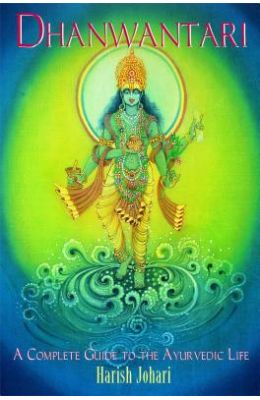 Dhanwantari - A Complete Guide To The Ayurvedic Life