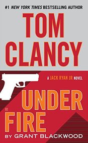 Tom Clancy Under Fire: A Campus Novel (A Jack Ryan Jr. Novel)