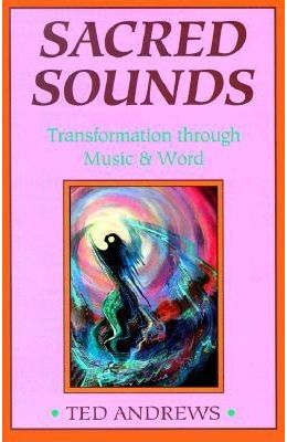 Sacred Sounds: Magic & Healing Through Words & Music