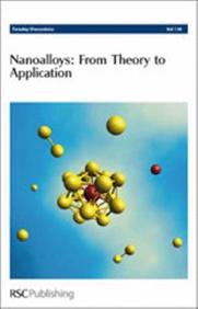 Faraday Discussions No 138: Nanoalloys From Theory To Applications