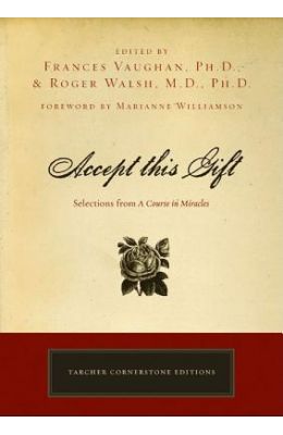 Accept This Gift: Selections from a Course in Miracles