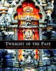 Twilight Of The Past: Probing Indian History And Archaeology