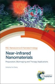 Near-Infrared Nanomaterials: Preparation, Bioimaging and Therapy Applications (RSC Nanoscience & Nanotechnology)