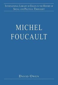 Michel Foucault (International Library of Essays in the History of Social and Political Thought)