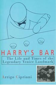 Harry's Bar: The Life And Times Of The Legendary Venice Landmark