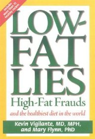 Low-Fat Lies: High Fat Frauds And The Healthiest Diet In The World
