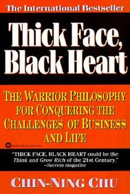 Thick Face, Black Heart: The Warrior Philosophy for Conquering the Challenges of Business and Life